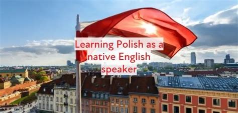 How To Learn Polish As A Native English Speaker Blend