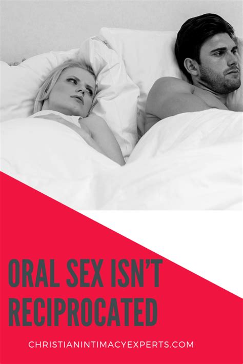 My Husband Wont Reciprocate Oral Sex Christian Intimacy Experts