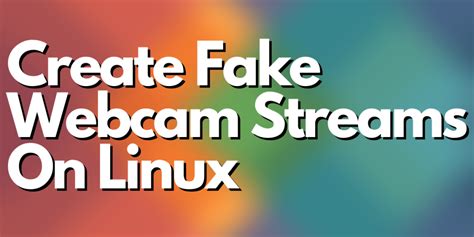 Create Fake Webcam Streams On Linux Linuxfordevices
