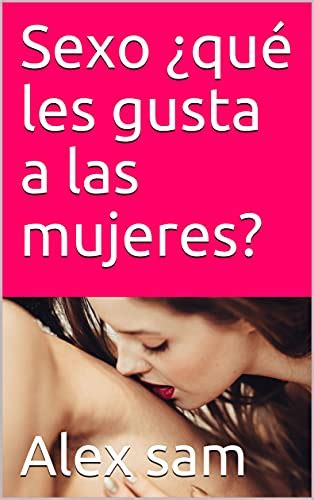 sexo  les gusta  las mujeres spanish edition kindle edition