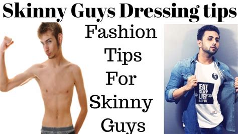 skinny guys dress tips fashion for skinny guys fashion hacks skinny legs skinny arms