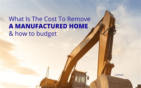 cost  remove  manufactured home   budget