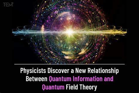physicists discover   relationship  quantum information  quantum field theory