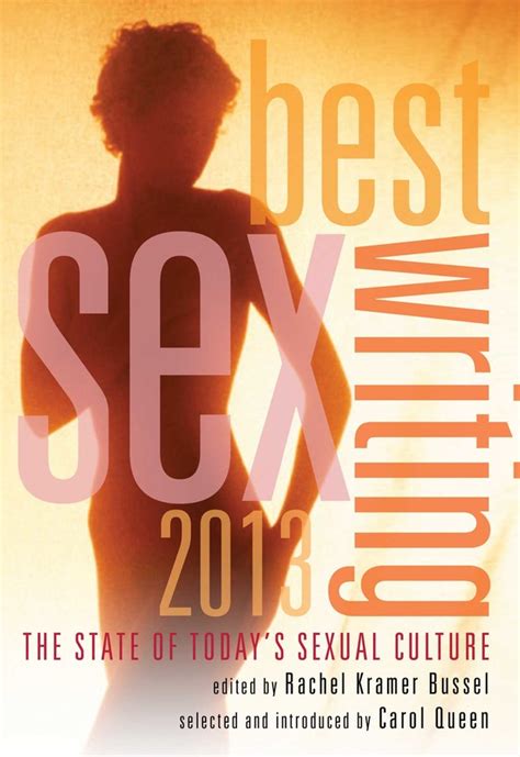 Best Sex Writing 2013 Book By Rachel Kramer Bussel Carol Queen