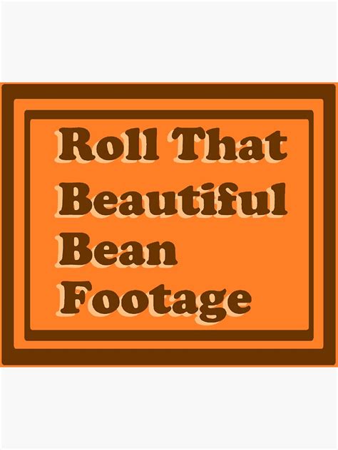 roll  beautiful bean footage sticker  mcnuggetson redbubble