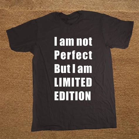 New Funny I Am Not Perfect But I Am Limited Edition Hip Hop T Shirt Men