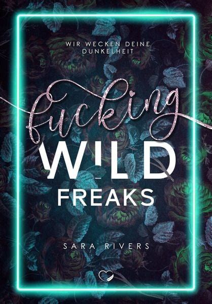 Fucking Wild Freaks Von Sara Rivers Buch Thalia