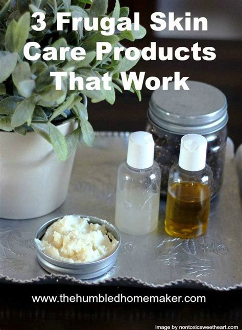 3 frugal skin care products that work the humbled homemaker
