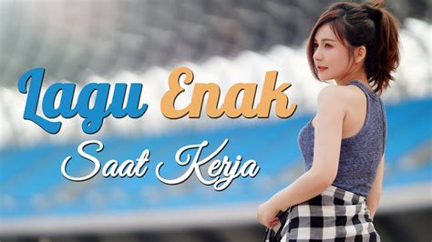 Lagu Enak Didengar Saat Kerja 2023 2021 Dangdut Terbaru Full Bass