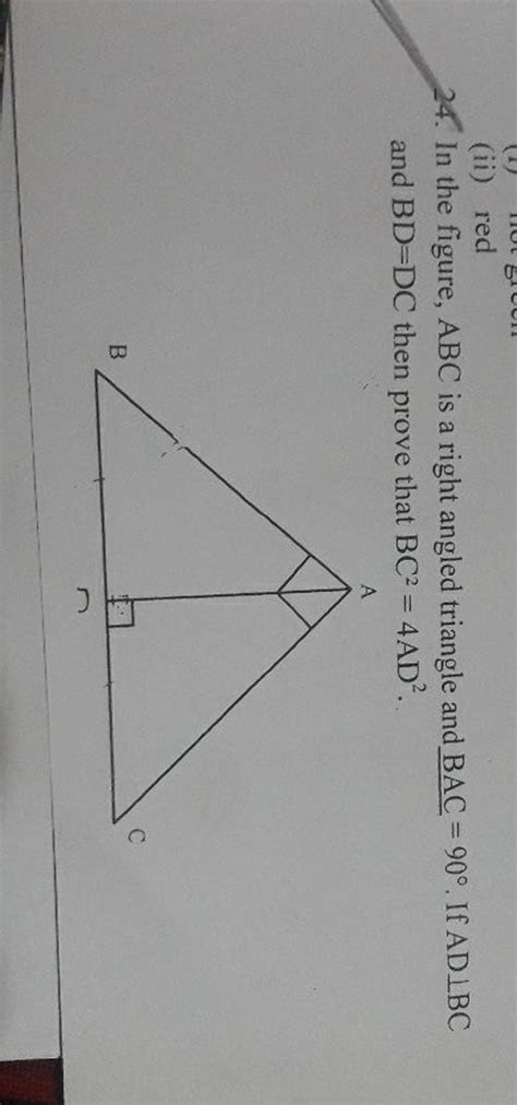 ii red 24 in the figure abc is a right angled triangle and bac 90∘