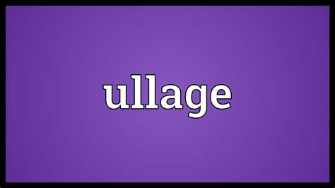 ullage meaning youtube