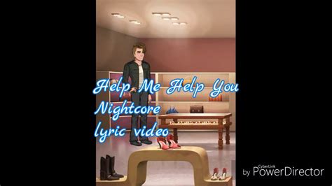 Help Me Help You Nightcore Lyrics Video Episode App Style