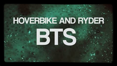 hoverbike and ryder behind the scenes youtube