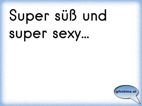 Super Süß Und Super Sexy Österreichische Sprüche Und Zitate