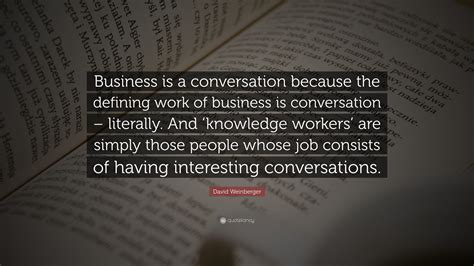 david weinberger quote business   conversation