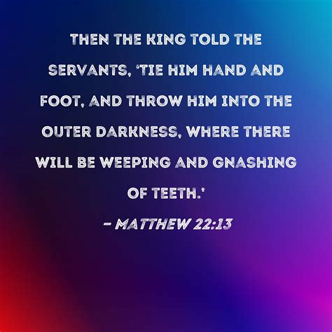 matthew 22 13 then the king told the servants tie him hand and foot