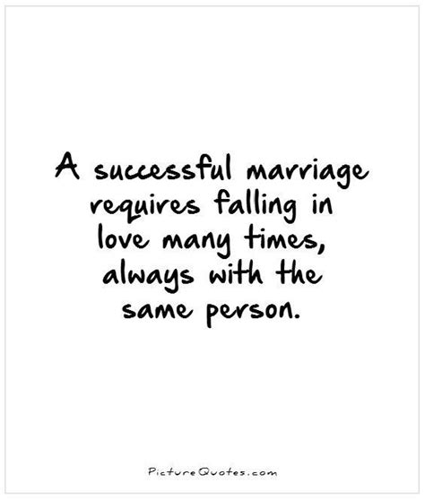 a successful marriage requires falling in love many times