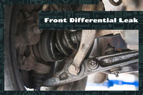 front differential leak signs  fixes upgraded vehicle
