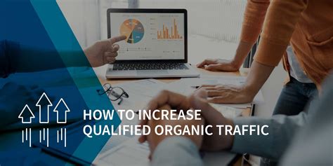 increase qualified organic traffic   company website