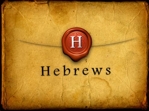 hebrews bible study hebrews  wednesday