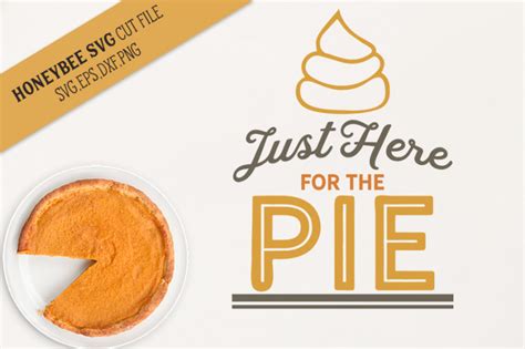 just here for the pie by honeybee svg