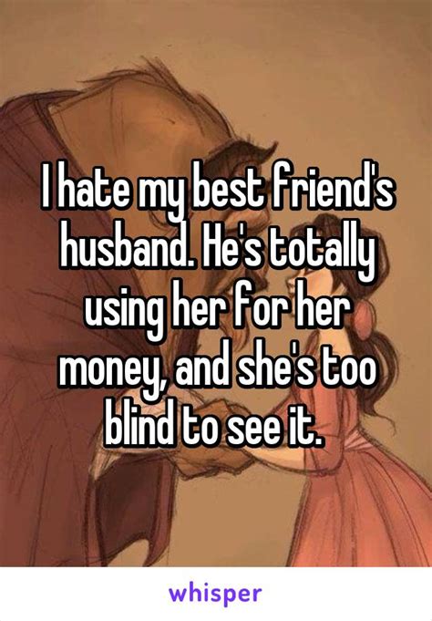 Ladies Confess Why I Hate My Friend S Husband