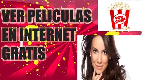 Como Ver Peliculas Gratis Y Online En Internet Sin Limites