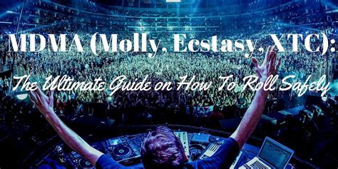 mdma molly the ultimate guide on how to roll safely