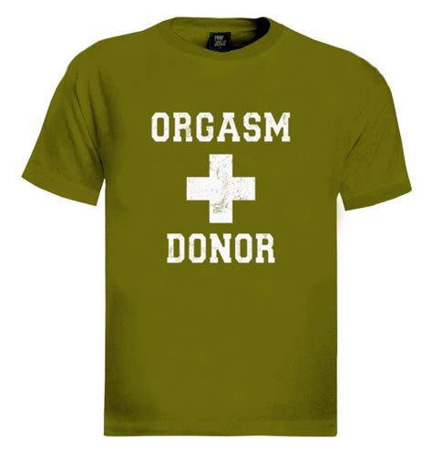 orgasm donor t shirt funny rude sexual offensive rude medical cool tee