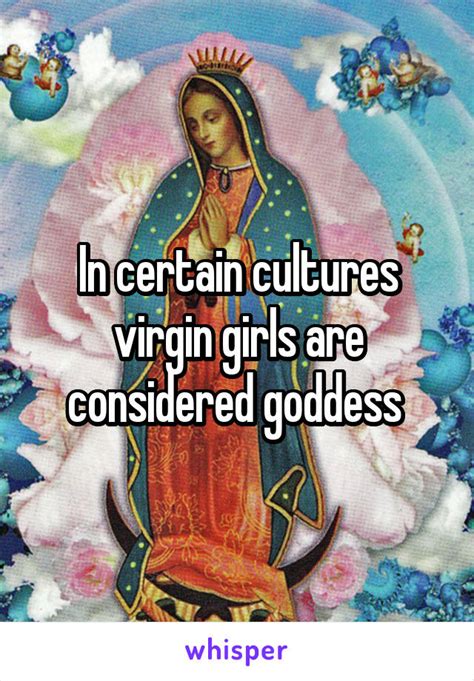 in certain cultures virgin girls are considered goddess