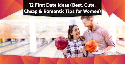 12 first date ideas best cute cheap and romantic tips for women