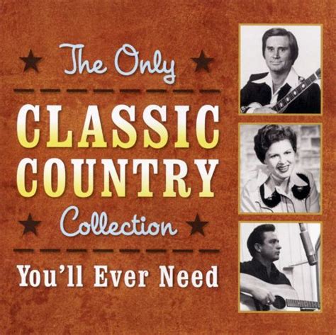 the only classic country collection you ll ever need various artists