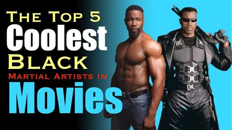 top  coolest black martial artists  movies youtube