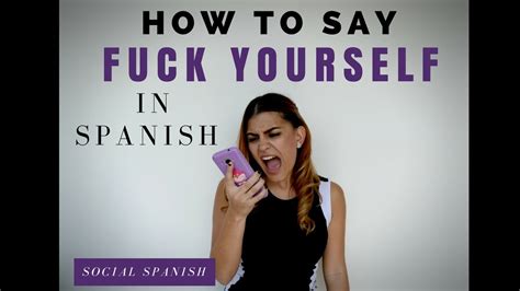 fuck yourself in spanish how to say it and the grammar