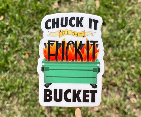 Chuck It In The Fuck It Bucket Matte Die Cut Sticker Flaming Etsy