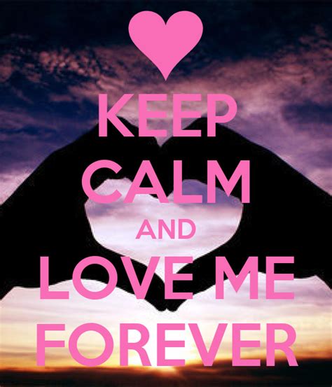 Keep Calm And Love Me Forever Poster Gilberto Keep Calm O Matic