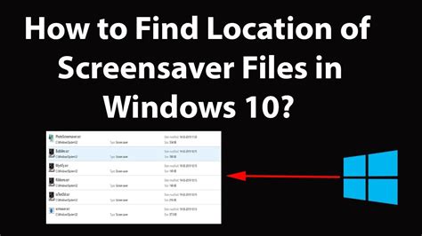 find location  screensaver files  windows  youtube