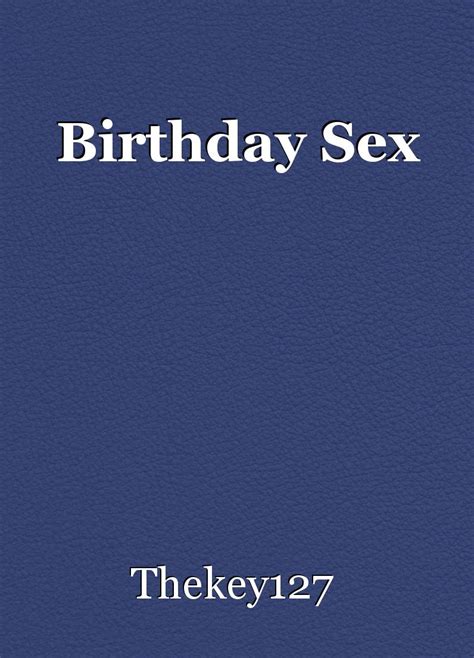 birthday sex short story by thekey127