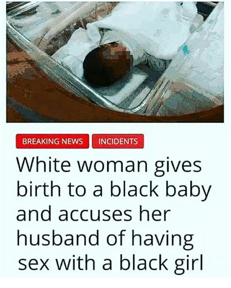 breaking news incidents white woman gives birth to a black