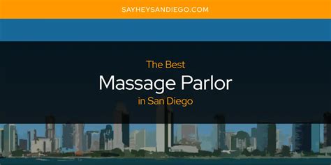 massage parlor  san diego updated  sayheysandiego