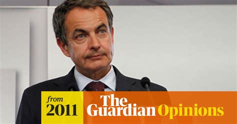 How Spain S Left Turned On Zapatero José Luis Zapatero