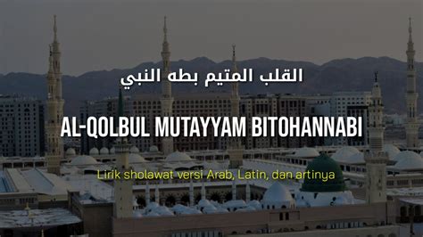 lirik sholawat al qolbu mutayyam bitohannabi arab latin  artinya