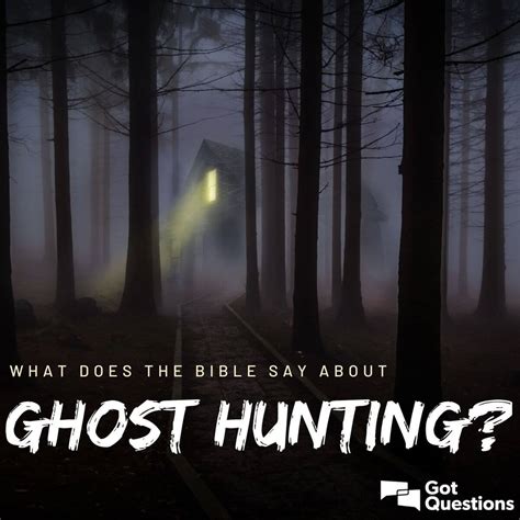 bible   ghost hunting gotquestionsorg