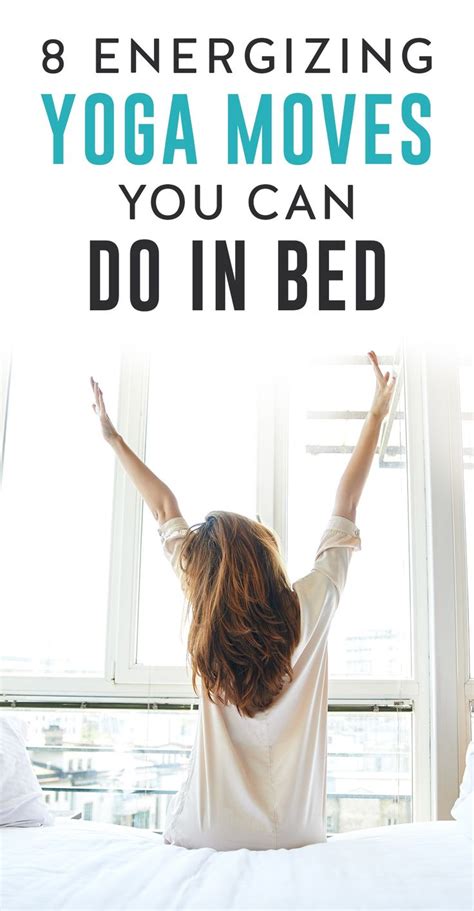 8 Energizing Yoga Moves You Can Do In Bed Yoga Moves