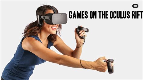 Best Games On The Oculus Rift Virtual Reality Hotspot
