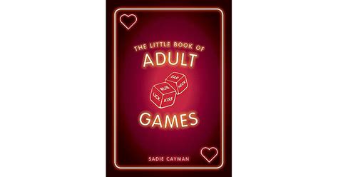 The Little Book Of Adult Games Naughty Games For Grown Ups By Sadie Cayman