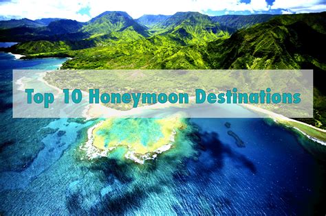 top 10 honeymoon destinations best us beaches top 10 honeymoon destinations honeymoon