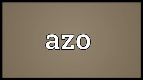 azo meaning youtube