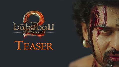 Baahubali 2 The Conclusion Official Teaser S S Rajamouli