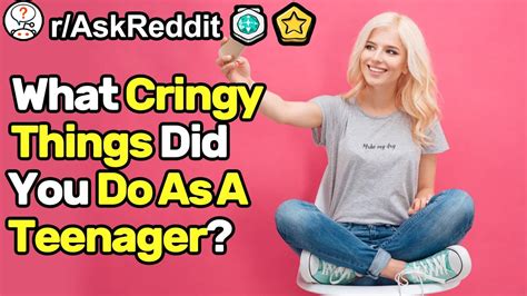What Cringy Things Did You Do As A Teenager R Askreddit Youtube